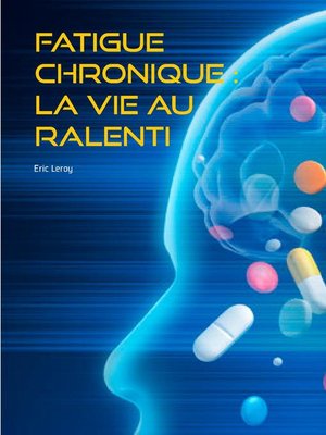 cover image of Fatigue chronique --la vie au ralenti